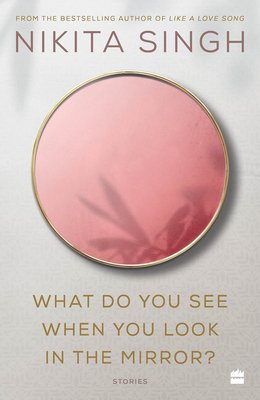 What Do You See When You Look In The Mirror: Book Review by Asha Seth
