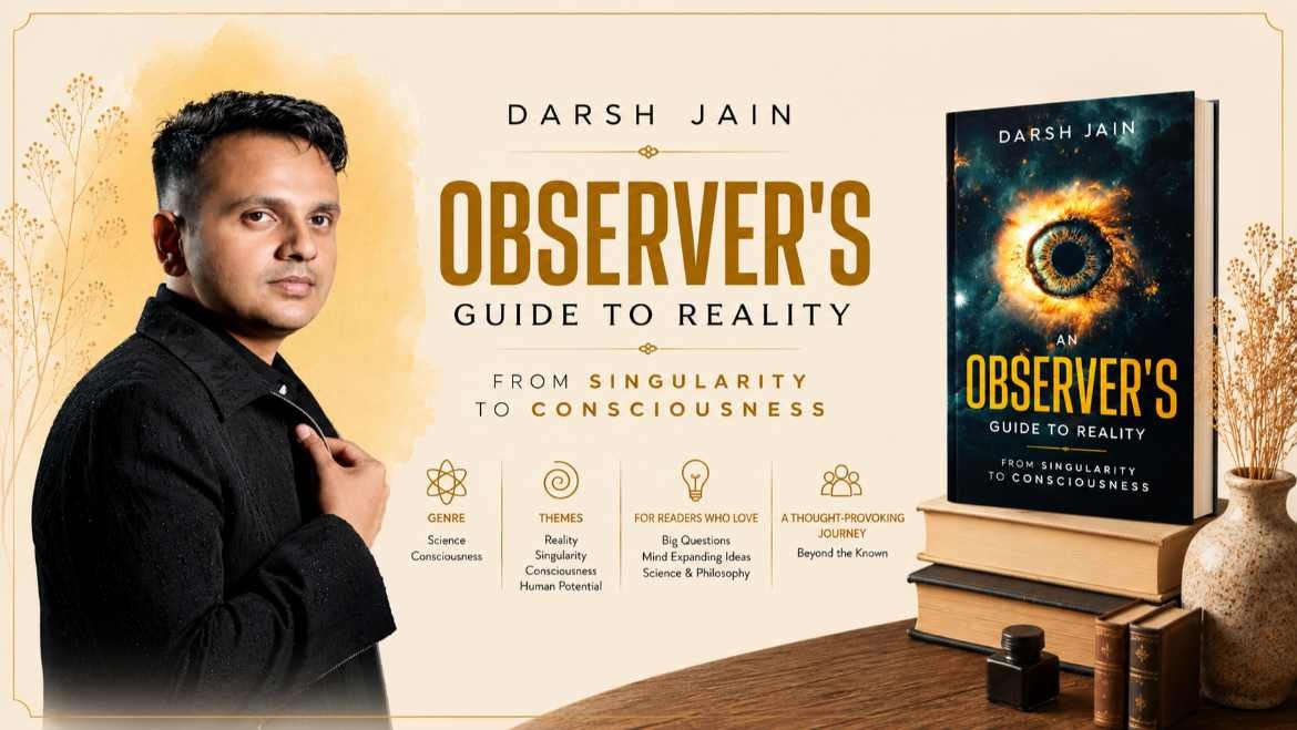 Interview with Darsh Jain, Author of ‘An Observer’s Guide to Reality’